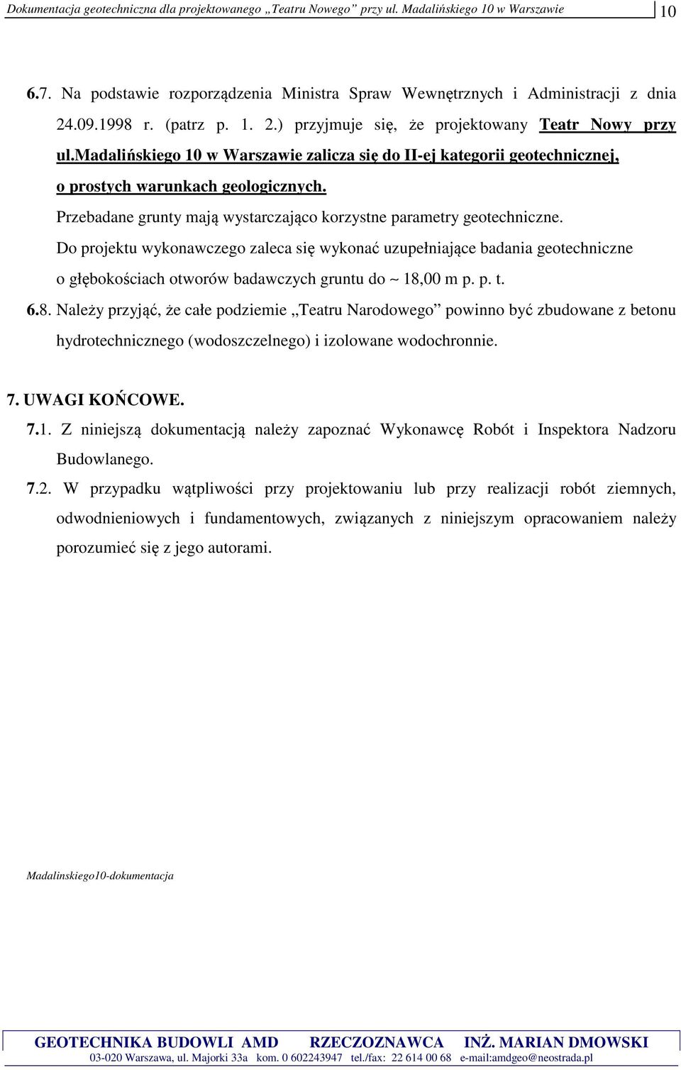 Przebadane grunty mają wystarczająco korzystne parametry geotechniczne.