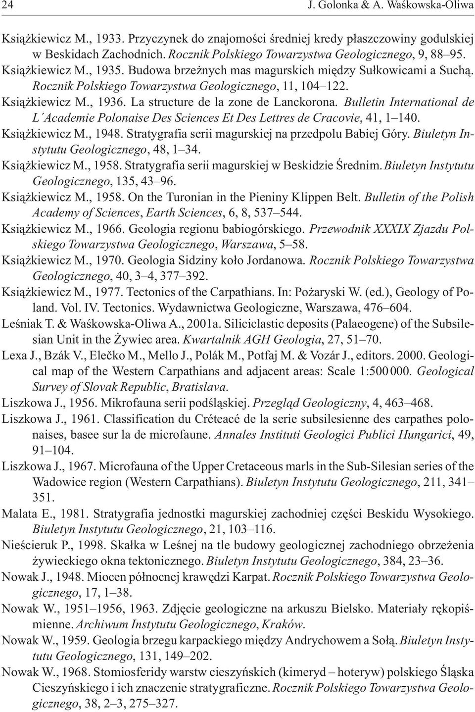 La structure de la zone de Lanckorona. Bulletin International de L Academie Polonaise Des Sciences Et Des Lettres de Cracovie, 41, 1 140. Ksi¹ kiewicz M., 1948.