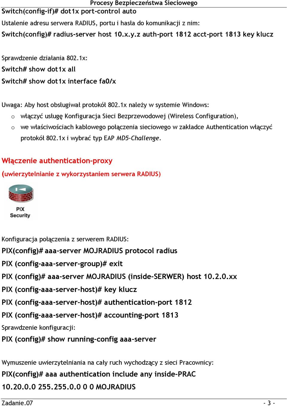 1x należy w systemie Windows: o włączyć usługę Konfiguracja Sieci Bezprzewodowej (Wireless Configuration), o we właściwościach kablowego połączenia sieciowego w zakładce Authentication włączyć