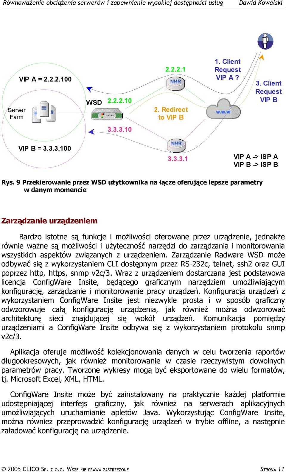 ważne są możliwości i użyteczność narzędzi do zarządzania i monitorowania wszystkich aspektów związanych z urządzeniem.