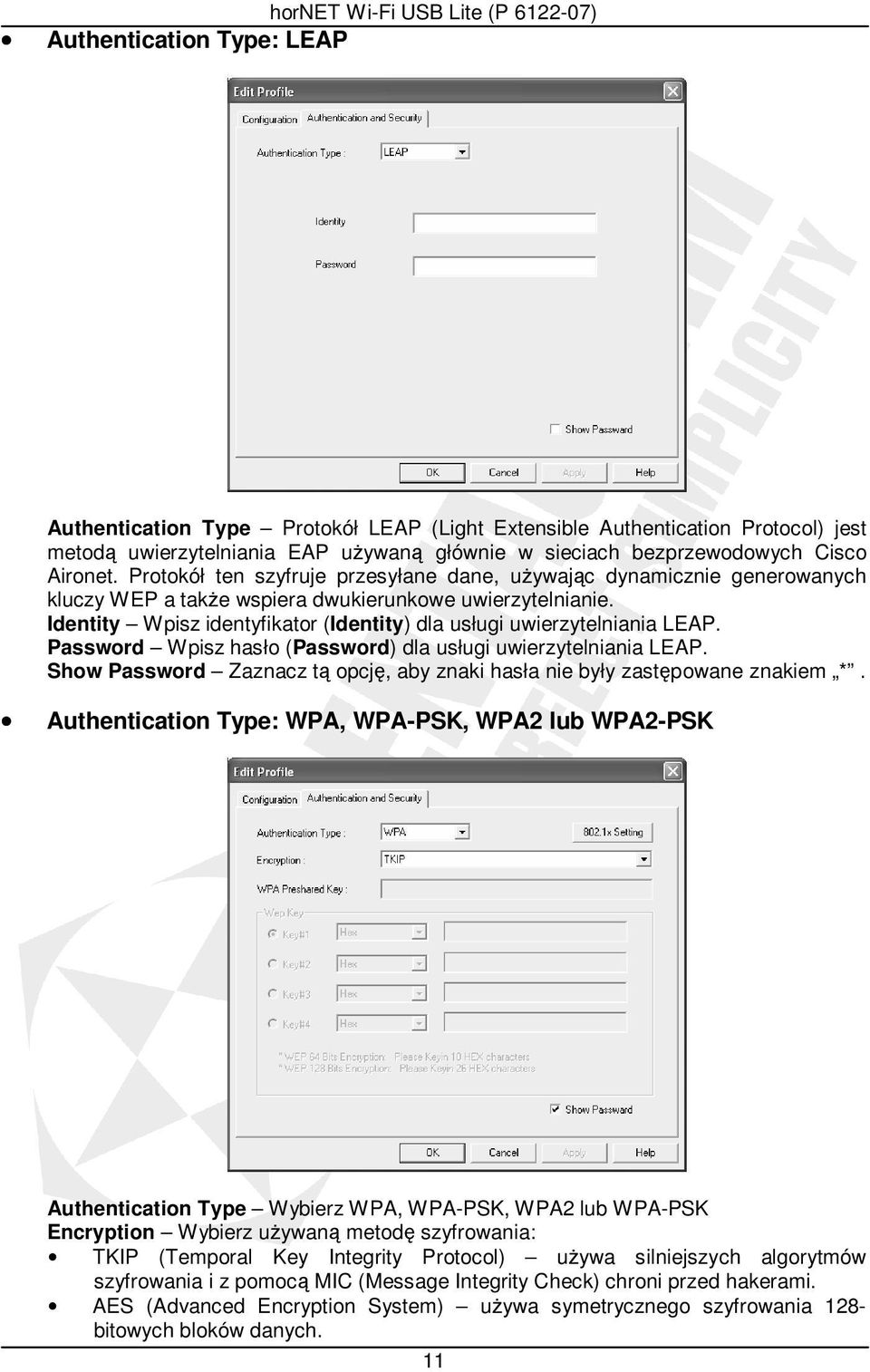 Identity Wpisz identyfikator (Identity) dla usługi uwierzytelniania LEAP. Password Wpisz hasło (Password) dla usługi uwierzytelniania LEAP.