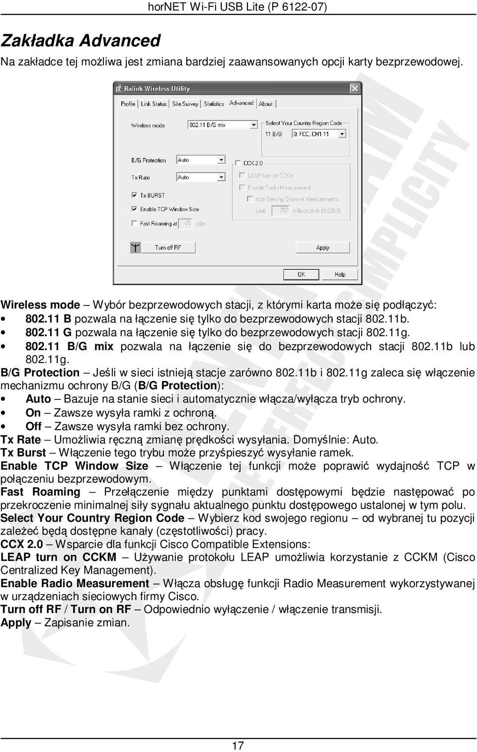 11g. 802.11 B/G mix pozwala na łączenie się do bezprzewodowych stacji 802.11b lub 802.11g. B/G Protection Jeśli w sieci istnieją stacje zarówno 802.11b i 802.