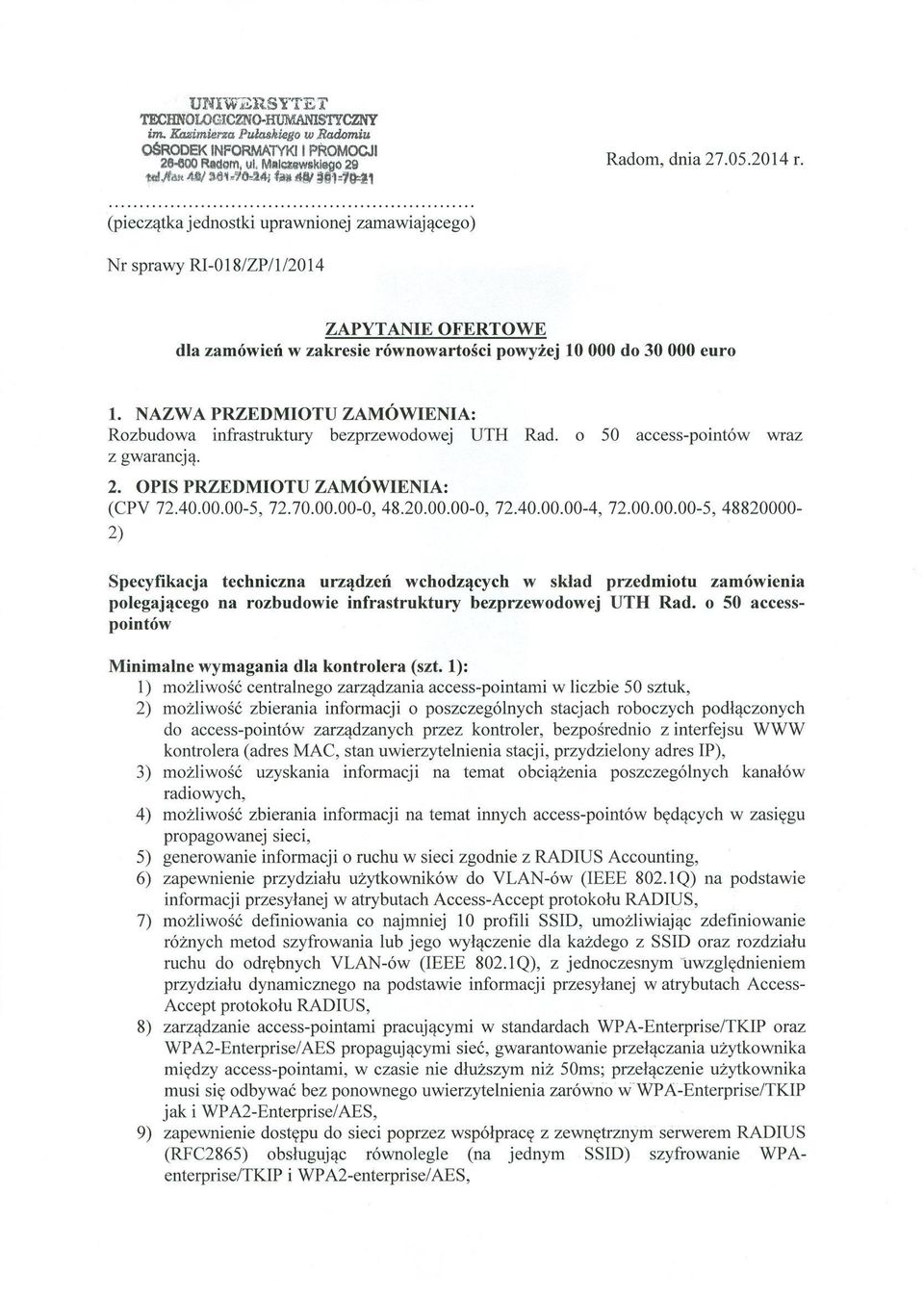 40.00.00-4, 72.00.00.00-5, 48820000-2) Specyfikacja techniczna urządzeń wchodzących w skład przedmiotu zamówienia polegającego na rozbudowie infrastruktury bezprzewodowej UTH Rad.