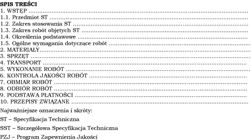 WYKONANIE ROBÓT... 6. KONTROLA JAKOŚCI ROBÓT... 7. OBMIAR ROBÓT... 8. ODBIÓR ROBÓT... 9. PODSTAWA PŁATNOŚCI... 10.