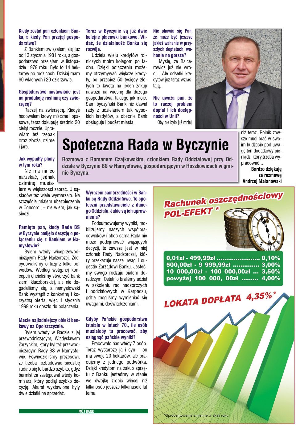 Kiedyś hodowałem krowy mleczne i opasowe, teraz dokupuję średnio 20 cieląt rocznie. Uprawiam też rzepak oraz zboża ozime i jare. Jak wypadły plony w tym roku?