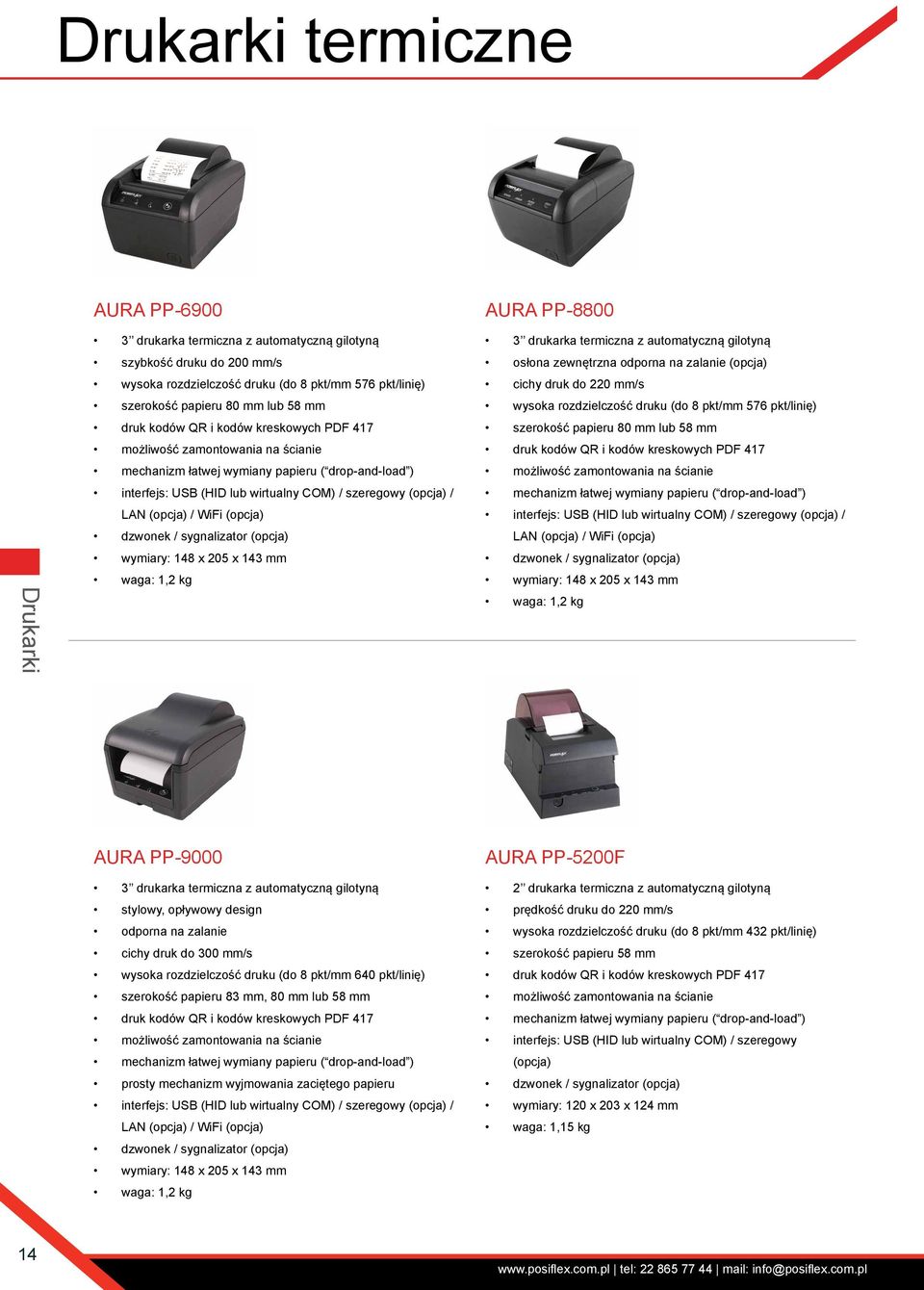 (opcja) / LAN (opcja) / WiFi (opcja) dzwonek / sygnalizator (opcja) wymiary: 148 x 205 x 143 mm waga: 1,2 kg 3 drukarka termiczna z automatyczną gilotyną osłona zewnętrzna odporna na zalanie (opcja)