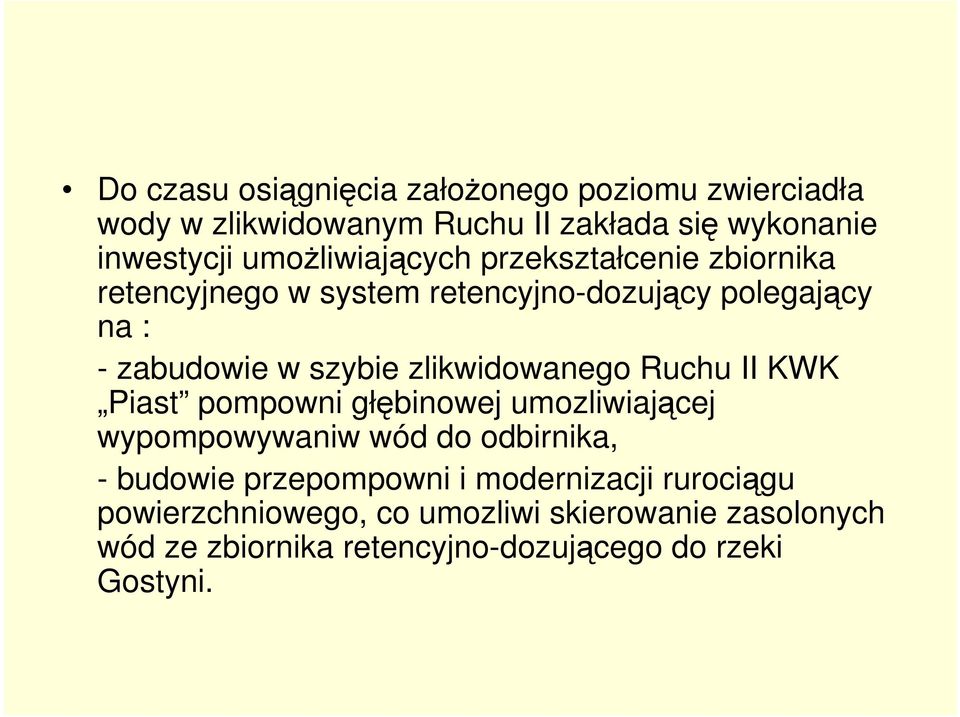 zlikwidowanego Ruchu II KWK Piast pompowni głębinowej umozliwiającej wypompowywaniw wód do odbirnika, - budowie