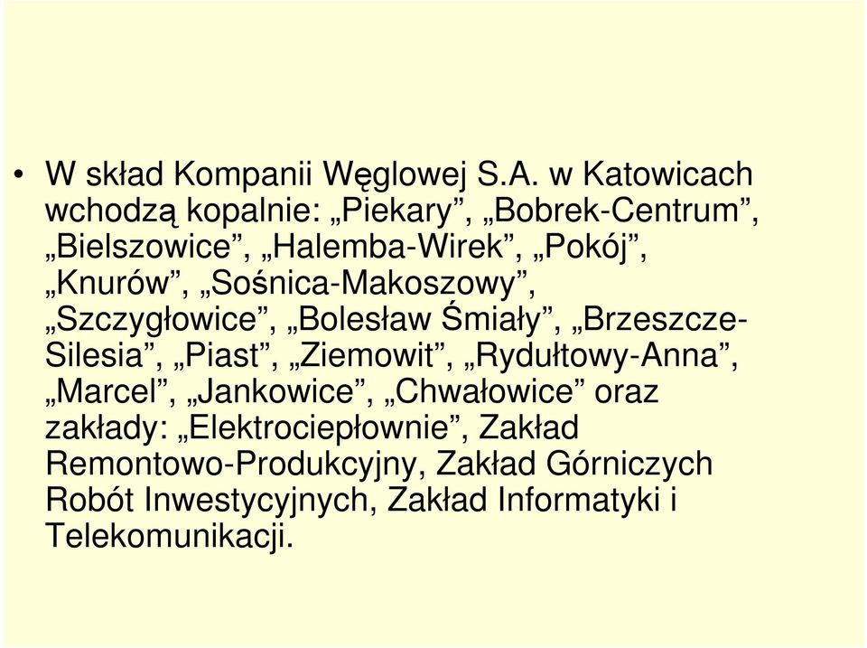 Sośnica-Makoszowy, Szczygłowice, Bolesław Śmiały, Brzeszcze- Silesia, Piast, Ziemowit,