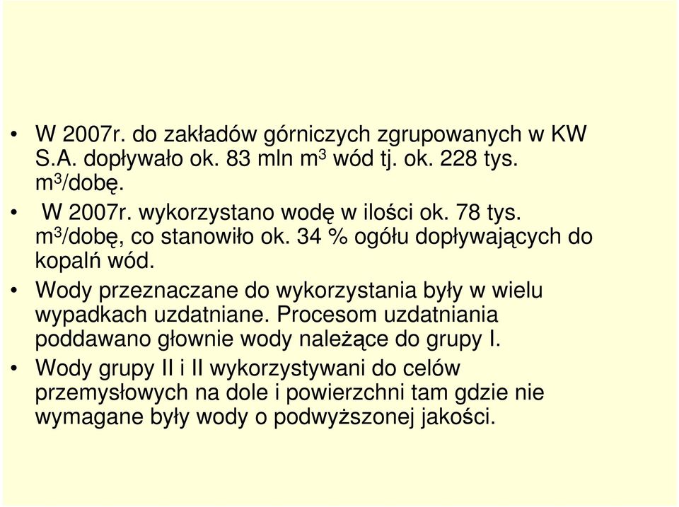 Wody przeznaczane do wykorzystania były w wielu wypadkach uzdatniane.