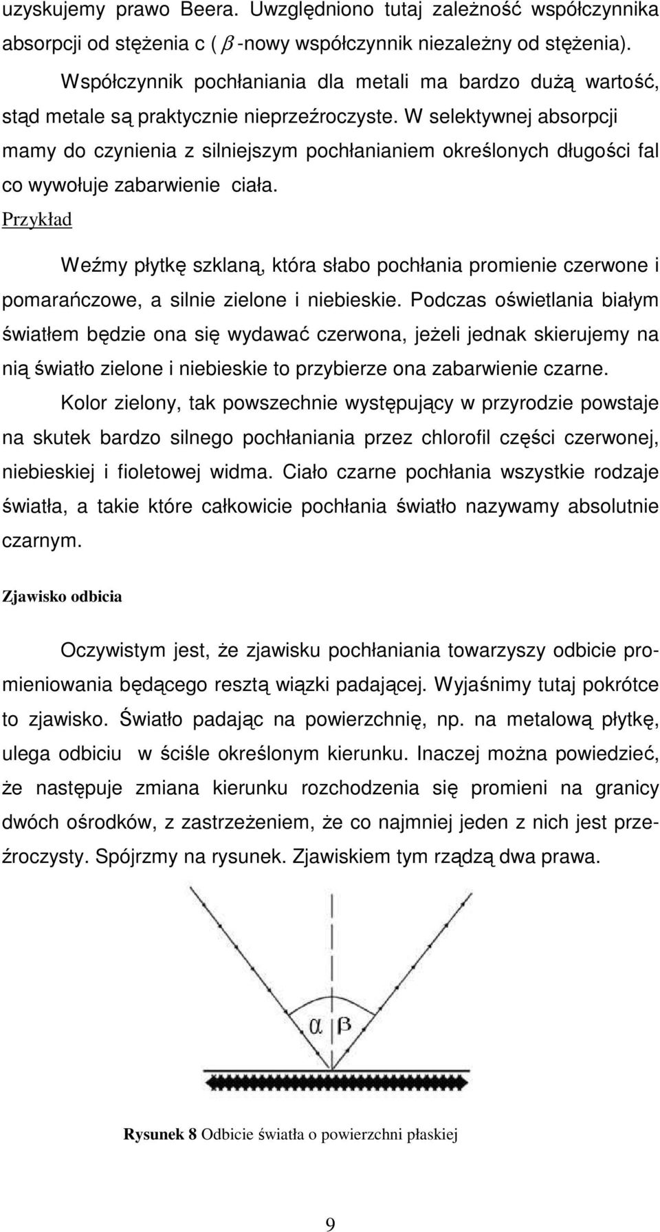 W selektywnej absorpcji mamy do czynienia z silniejszym pochłanianiem określonych długości fal co wywołuje zabarwienie ciała.