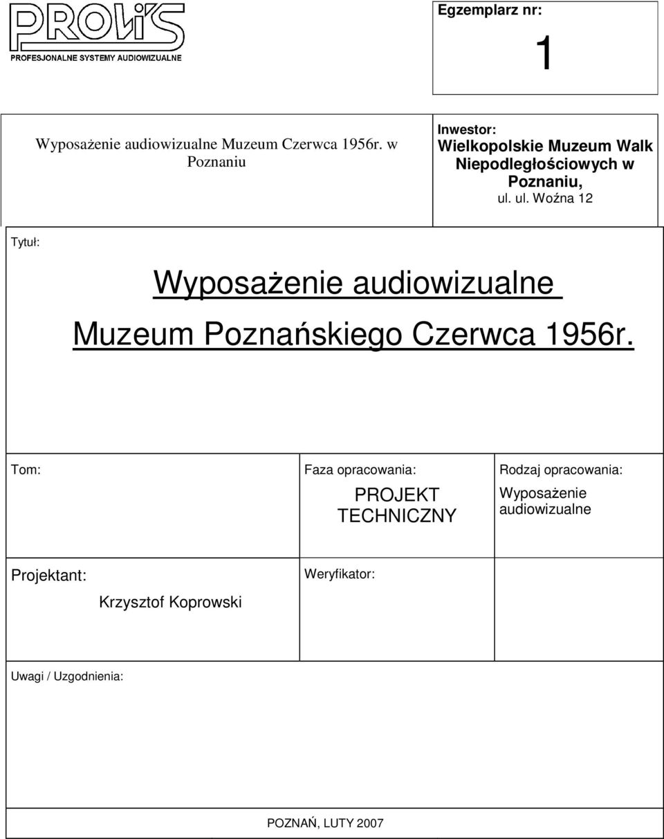 ul. Woźna 12 Tytuł: WyposaŜenie audiowizualne Muzeum Poznańskiego Czerwca 1956r.