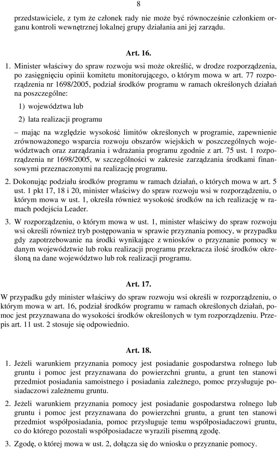 77 rozporządzenia nr 1698/2005, podział środków programu w ramach określonych działań na poszczególne: 1) województwa lub 2) lata realizacji programu mając na względzie wysokość limitów określonych w