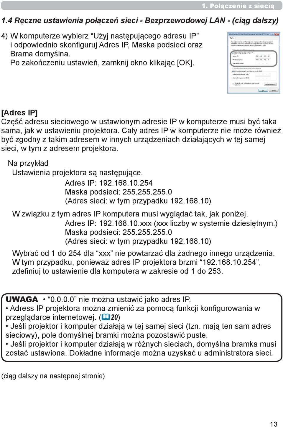 Po zakończeniu ustawień, zamknij okno klikając [OK]. [Adres IP] Część adresu sieciowego w ustawionym adresie IP w komputerze musi być taka sama, jak w ustawieniu projektora.