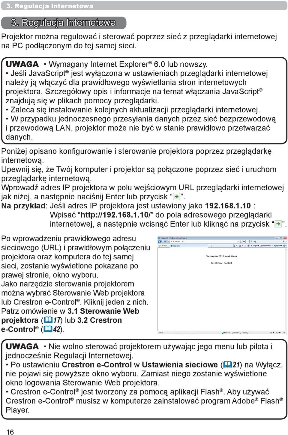 Jeśli JavaScript jest wyłączona w ustawieniach przeglądarki internetowej należy ją włączyć dla prawidłowego wyświetlania stron internetowych projektora.