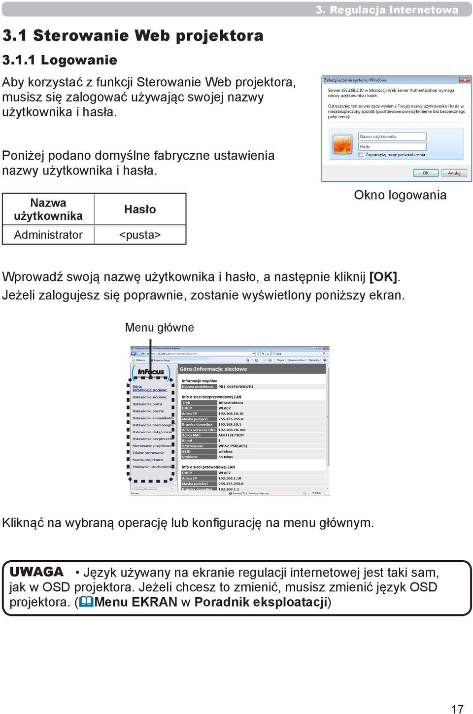 Nazwa użytkownika Administrator Hasło <pusta> Okno logowania Wprowadź swoją nazwę użytkownika i hasło, a następnie kliknij [OK].