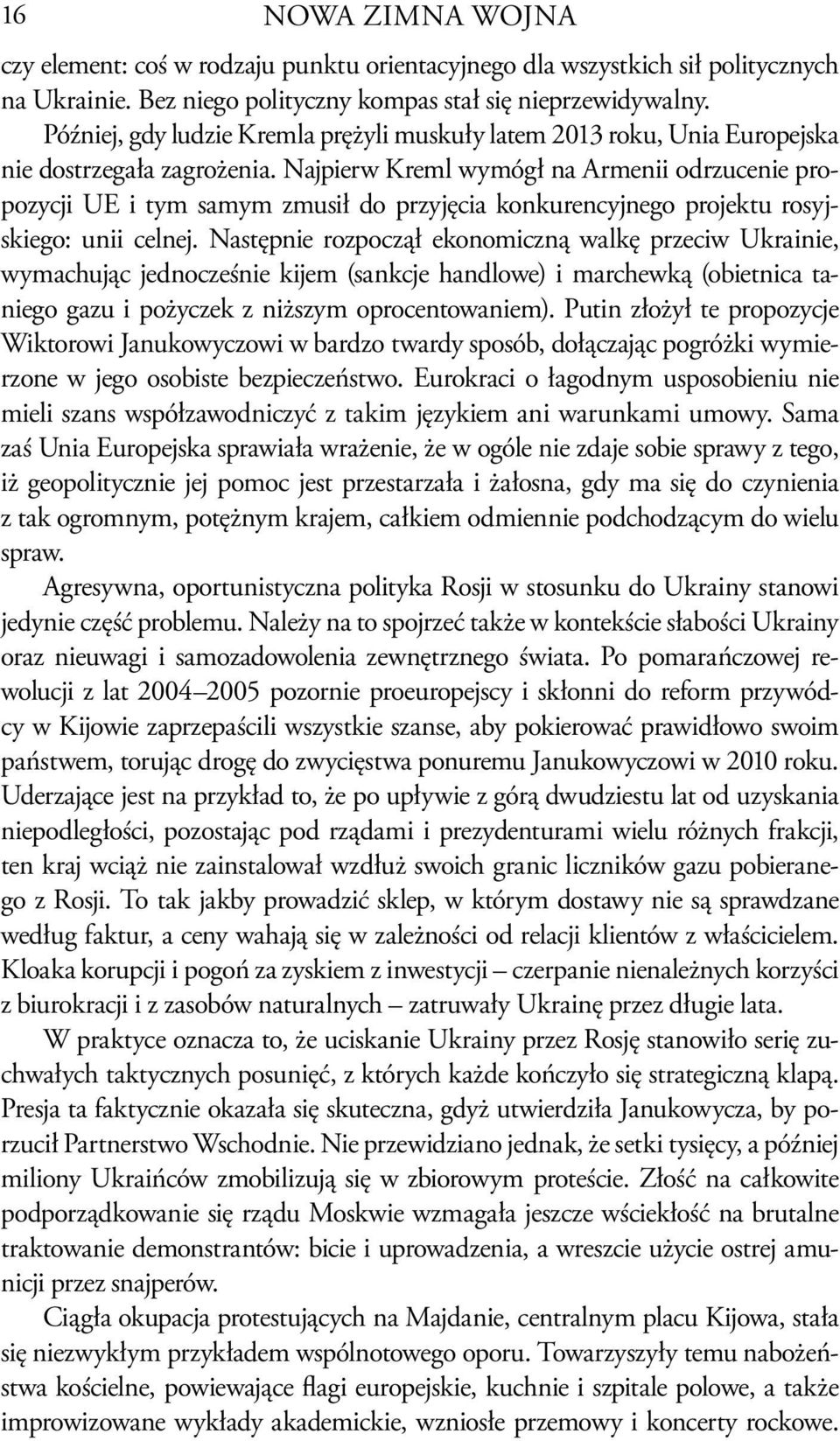 Najpierw Kreml wymógł na Armenii odrzucenie propozycji UE i tym samym zmusił do przyjęcia konkurencyjnego projektu rosyjskiego: unii celnej.