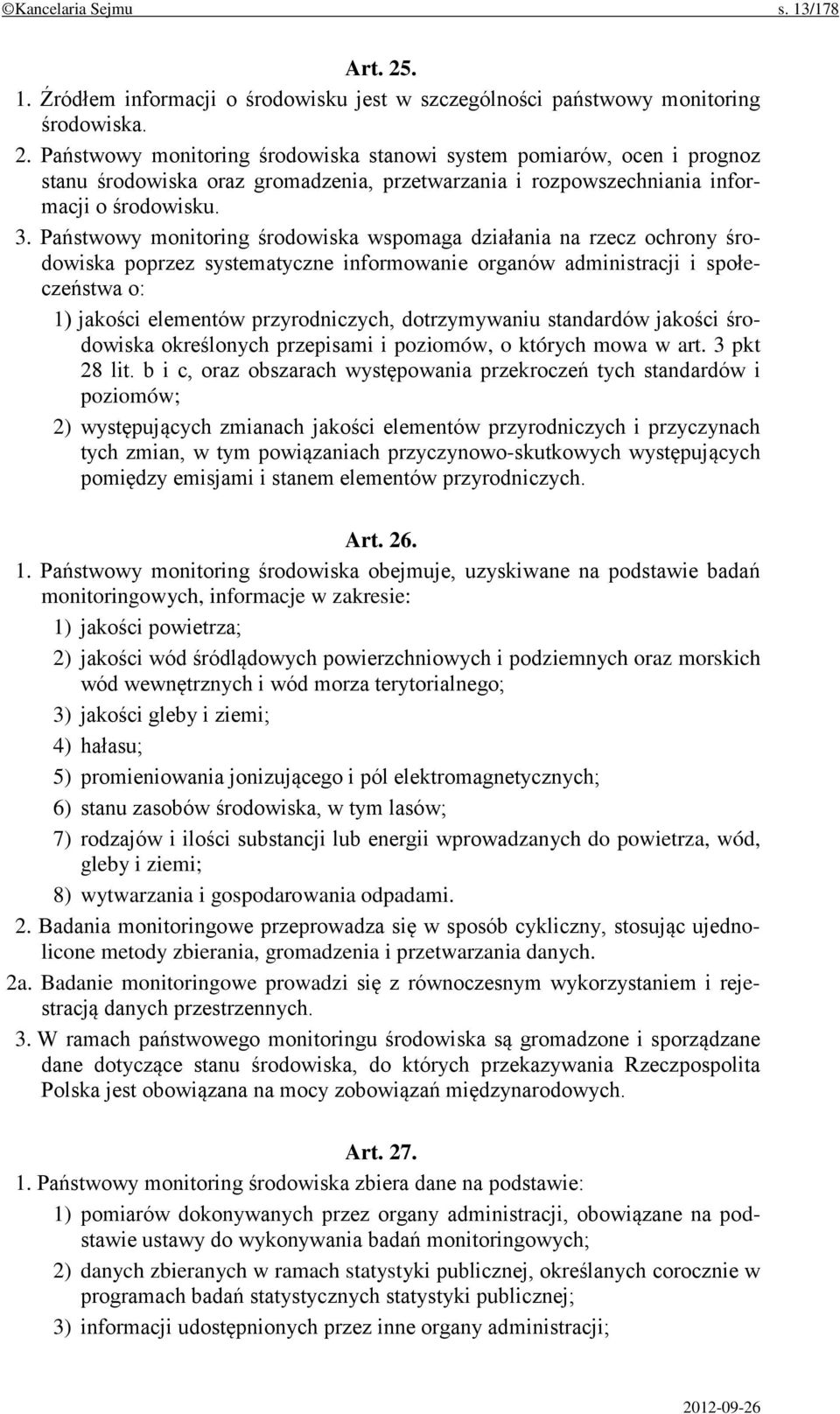 dotrzymywaniu standardów jakości środowiska określonych przepisami i poziomów, o których mowa w art. 3 pkt 28 lit.