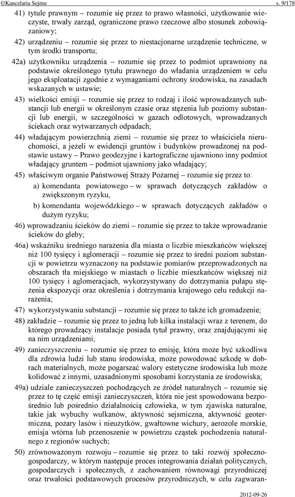 niestacjonarne urządzenie techniczne, w tym środki transportu; 42a) użytkowniku urządzenia rozumie się przez to podmiot uprawniony na podstawie określonego tytułu prawnego do władania urządzeniem w