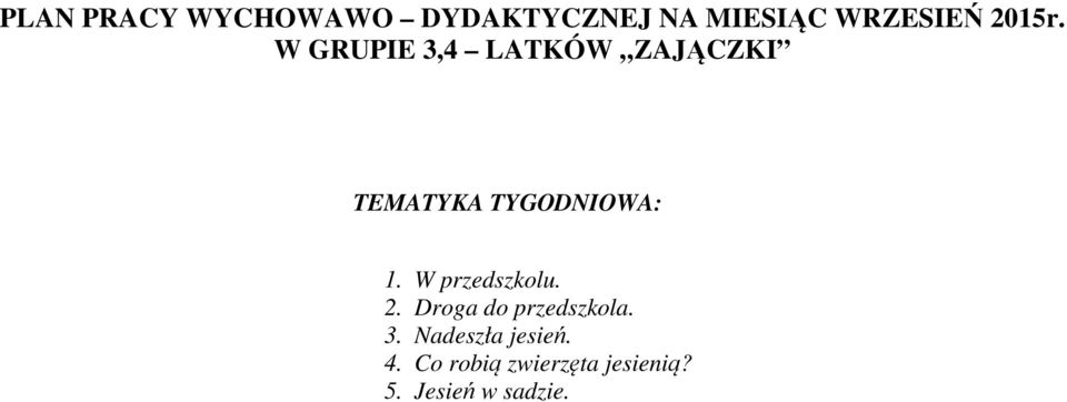 GRUPIE 3,4 LATKÓ ZAJĄCZKI TEMATYKA TYGODNIOA: 1.