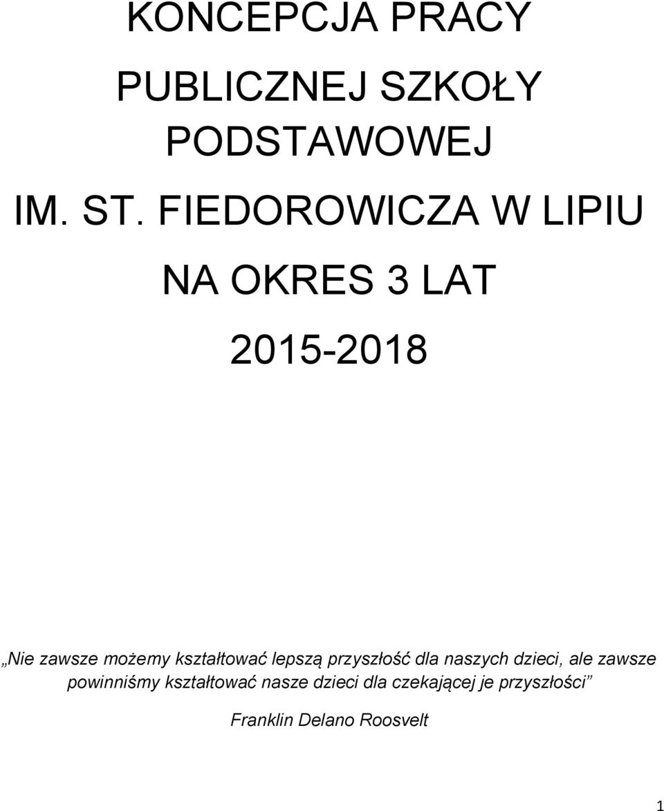 kształtować lepszą przyszłość dla naszych dzieci, ale zawsze