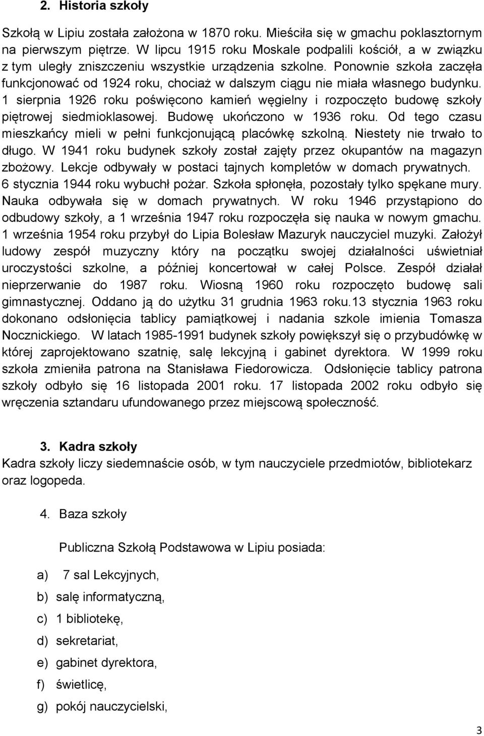 Ponownie szkoła zaczęła funkcjonować od 1924 roku, chociaż w dalszym ciągu nie miała własnego budynku.