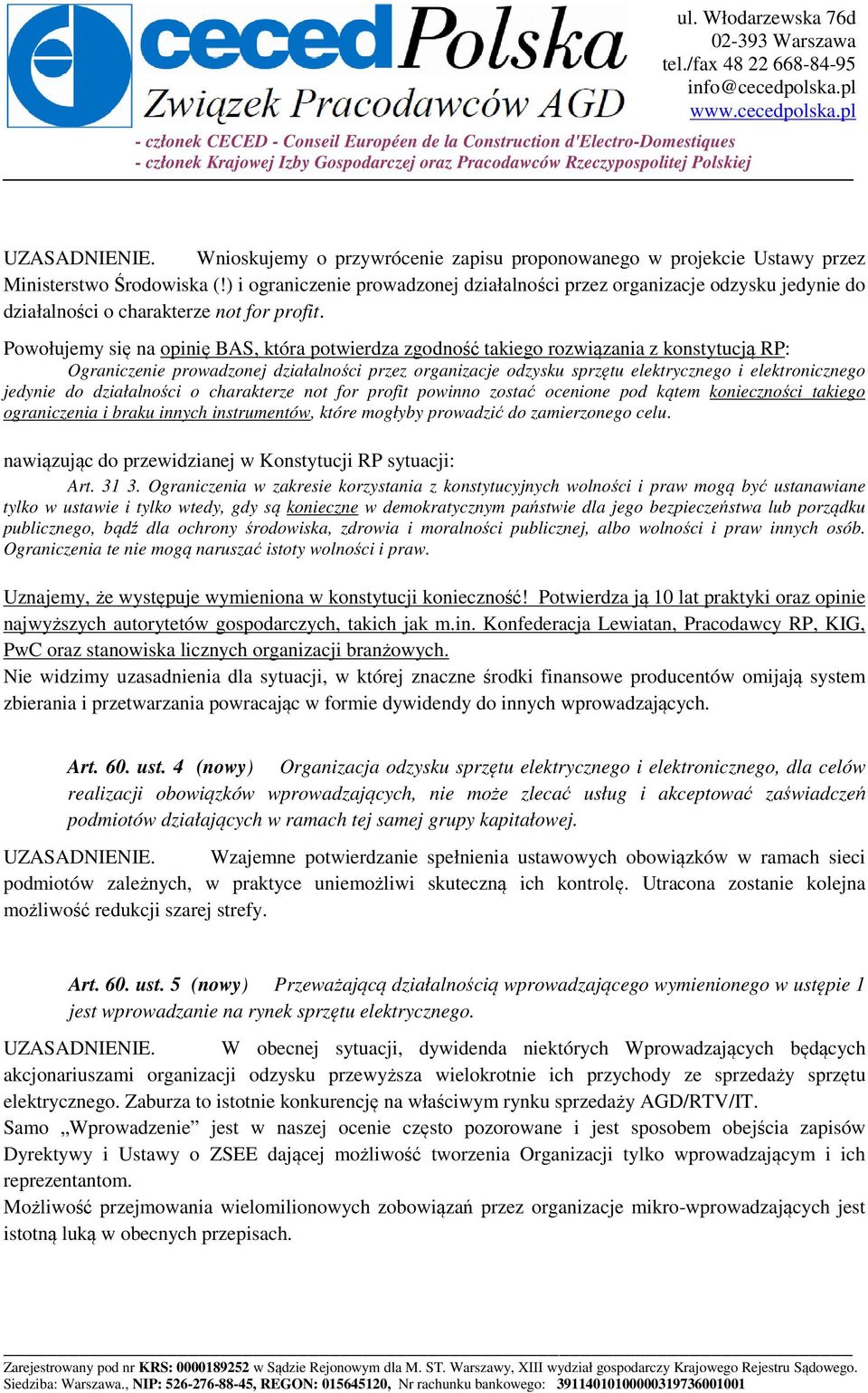 Powołujemy się na opinię BAS, która potwierdza zgodność takiego rozwiązania z konstytucją RP: Ograniczenie prowadzonej działalności przez organizacje odzysku sprzętu elektrycznego i elektronicznego