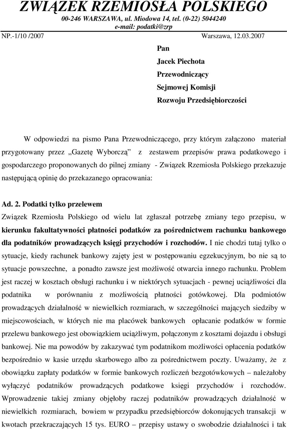 zestawem przepisów prawa podatkowego i gospodarczego proponowanych do pilnej zmiany - Związek Rzemiosła Polskiego przekazuje następującą opinię do przekazanego opracowania: Ad. 2.