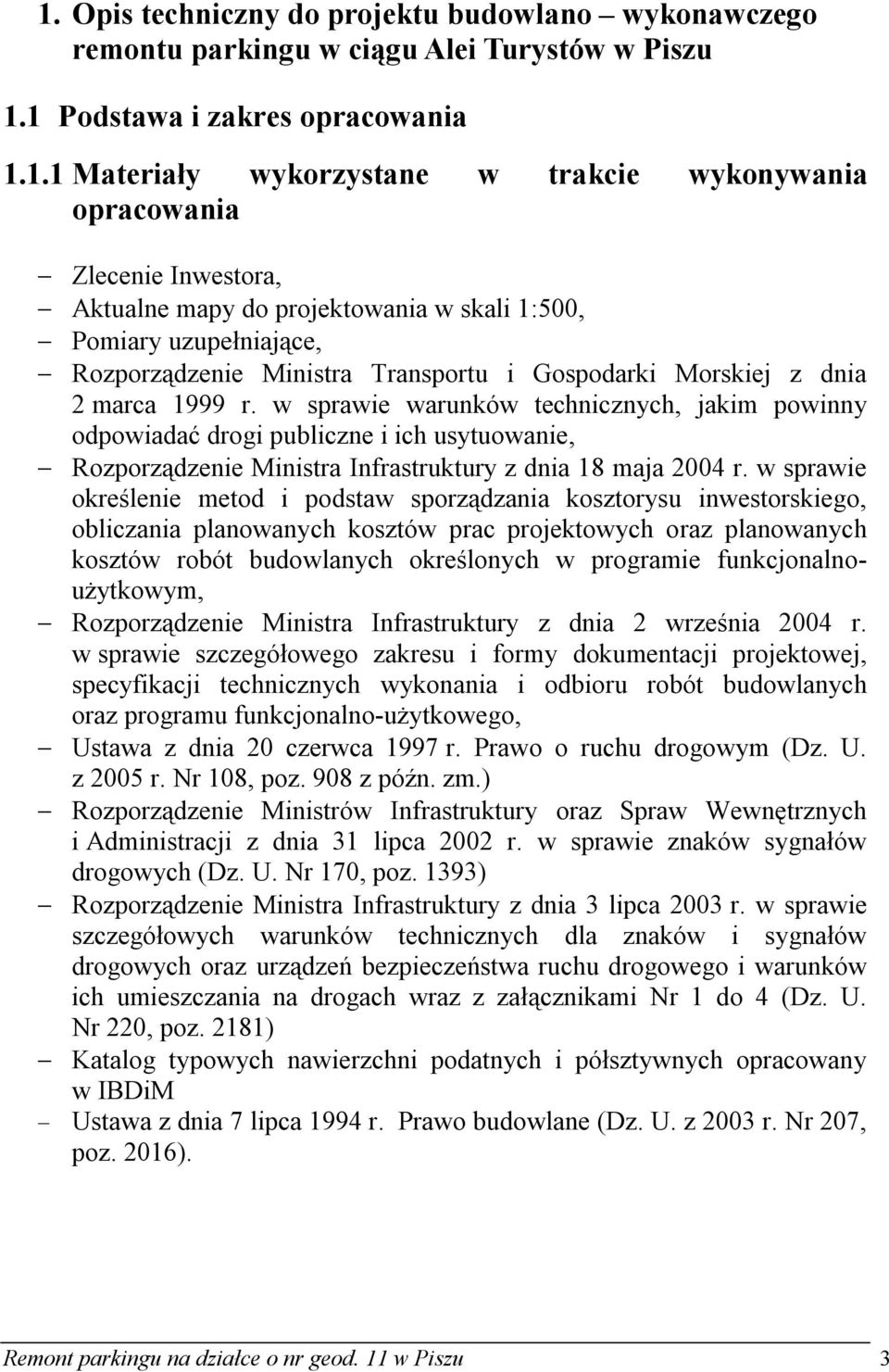 w sprawie warunków technicznych, jakim powinny odpowiadać drogi publiczne i ich usytuowanie, Rozporządzenie Ministra Infrastruktury z dnia 18 maja 2004 r.