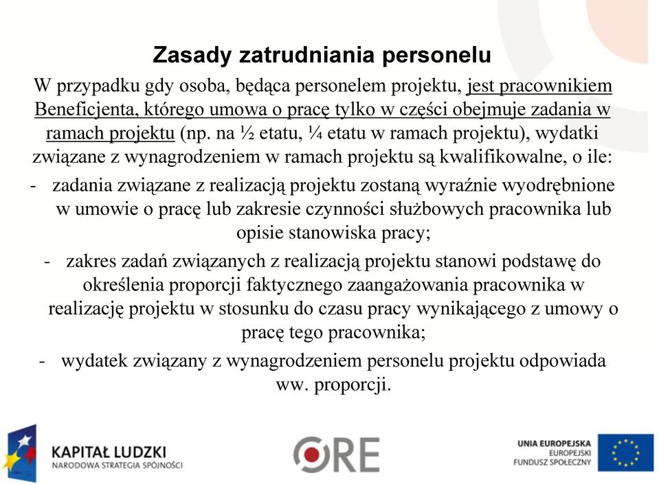 umowie o pracę lub zakresie czynności służbowych pracownika lub opisie stanowiska pracy; - zakres zadań związanych z realizacją projektu stanowi podstawę do określenia proporcji faktycznego