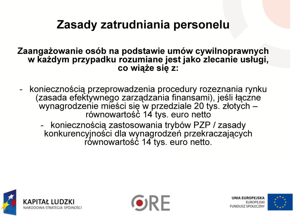 zarządzania finansami), jeśli łączne wynagrodzenie mieści się w przedziale 20 tys. złotych równowartość 14 tys.