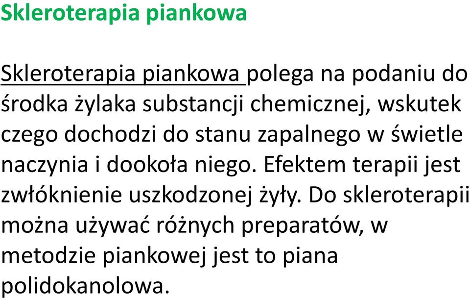 i dookoła niego. Efektem terapii jest zwłóknienie uszkodzonej żyły.