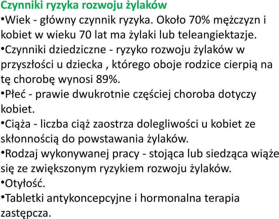 Płed - prawie dwukrotnie częściej choroba dotyczy kobiet.