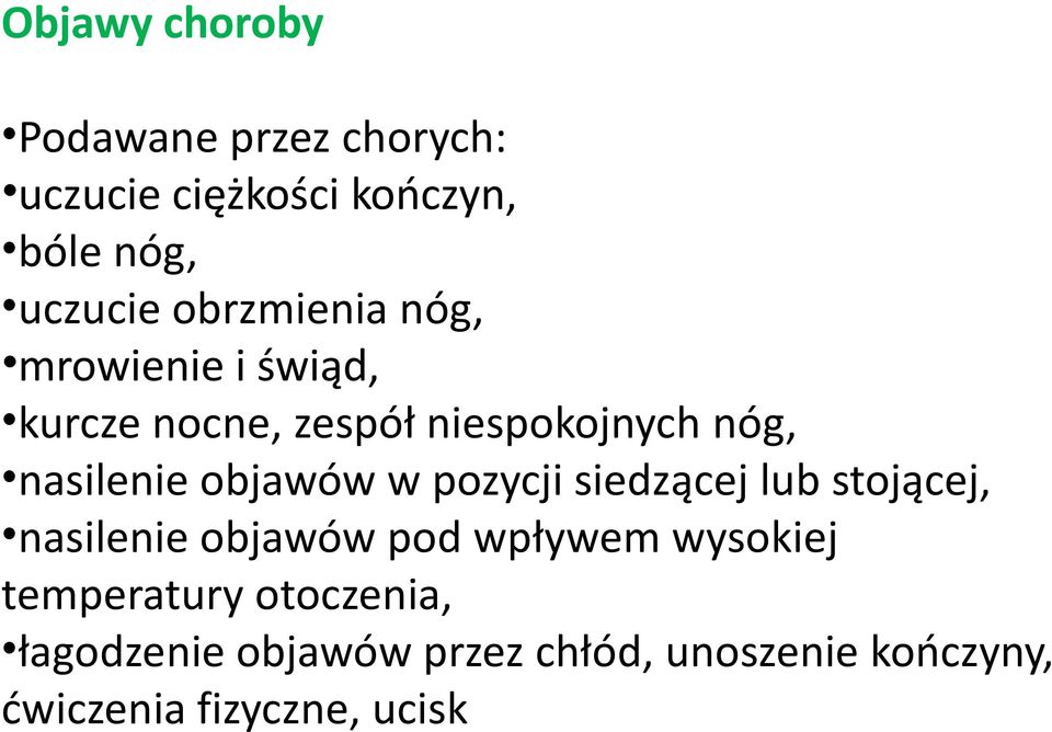 objawów w pozycji siedzącej lub stojącej, nasilenie objawów pod wpływem wysokiej