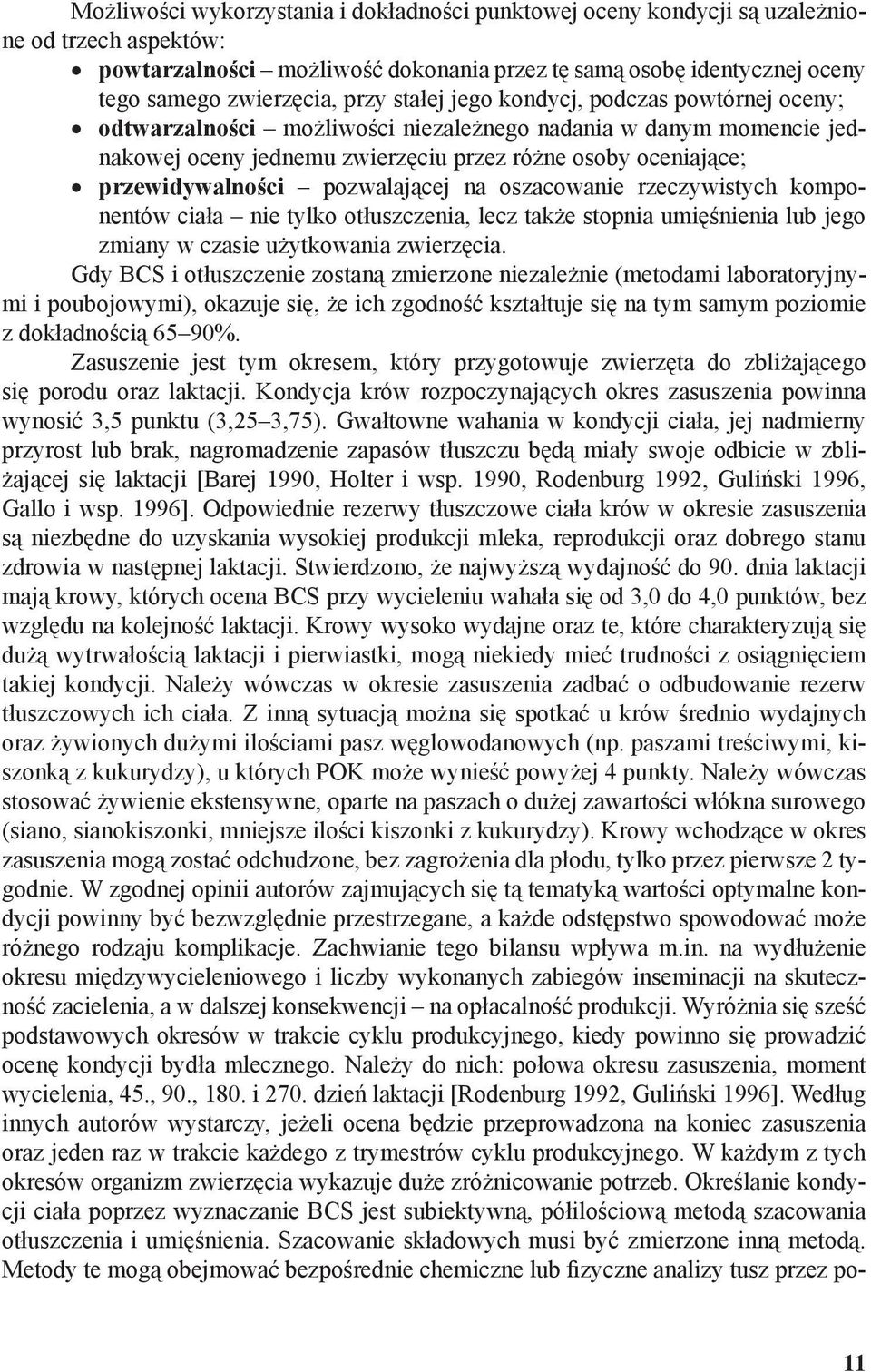 pozwalającej na oszacowanie rzeczywistych komponentów ciała nie tylko otłuszczenia, lecz także stopnia umięśnienia lub jego zmiany w czasie użytkowania zwierzęcia.