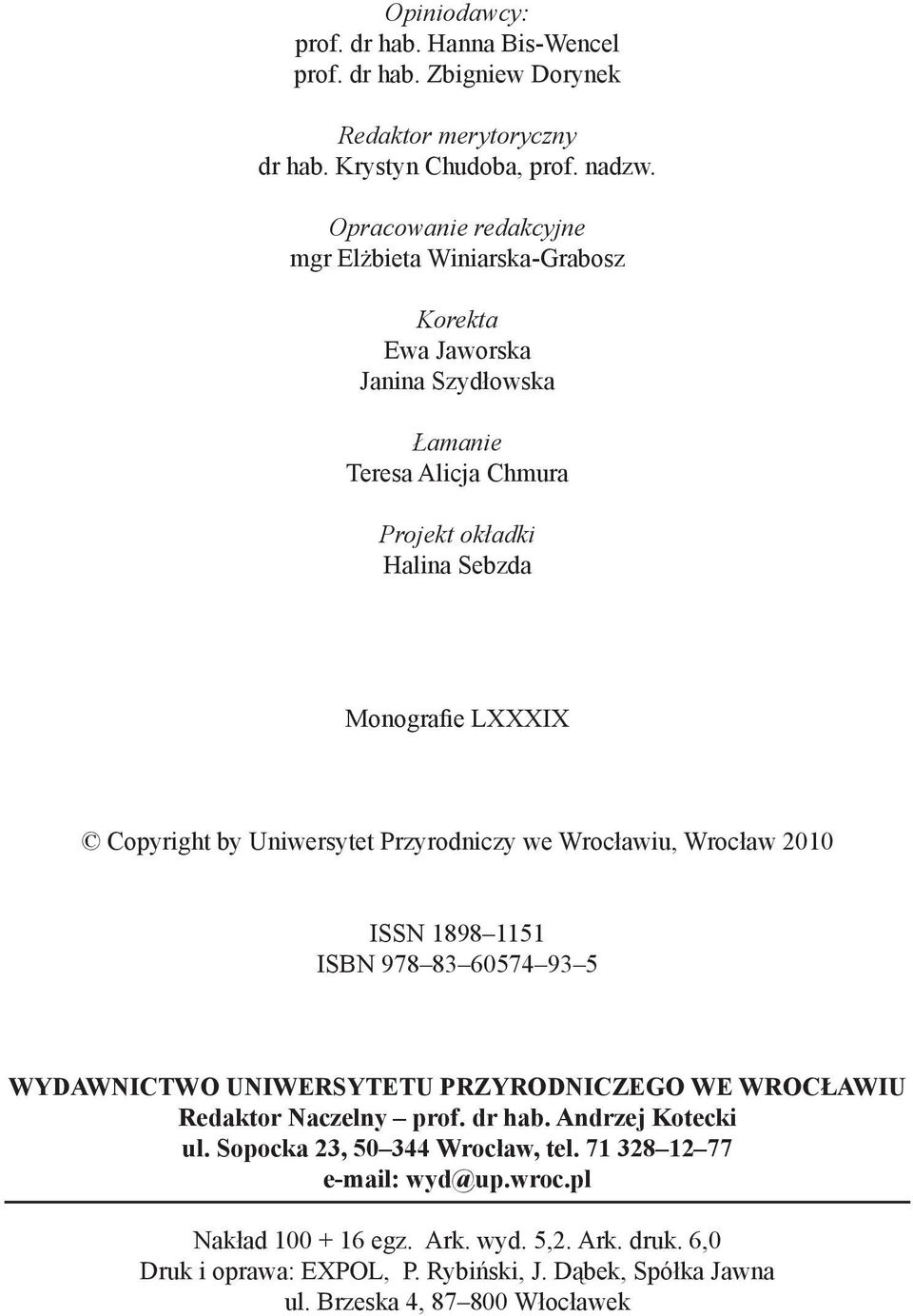 by Uniwersytet Przyrodniczy we Wrocławiu, Wrocław 2010 ISSN 1898 1151 ISBN 978 83 60574 93 5 WYDAWNICTWO UNIWERSYTETU PRZYRODNICZEGO WE WROCŁAWIU Redaktor Naczelny prof. dr hab.