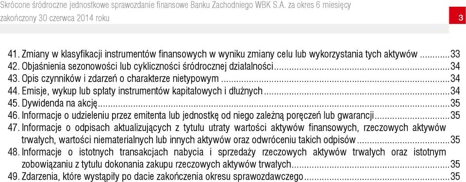 Informacje o udzieleniu przez emitenta lub jednostkę od niego zależną poręczeń lub gwarancji... 35 47.