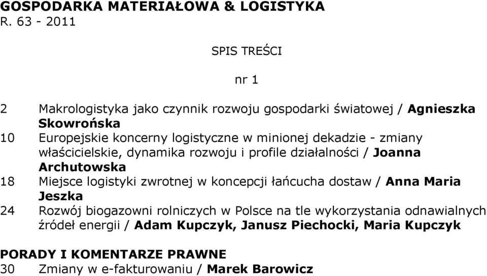 w minionej dekadzie - zmiany właścicielskie, dynamika rozwoju i profile działalności / Joanna Archutowska 18 Miejsce logistyki zwrotnej w