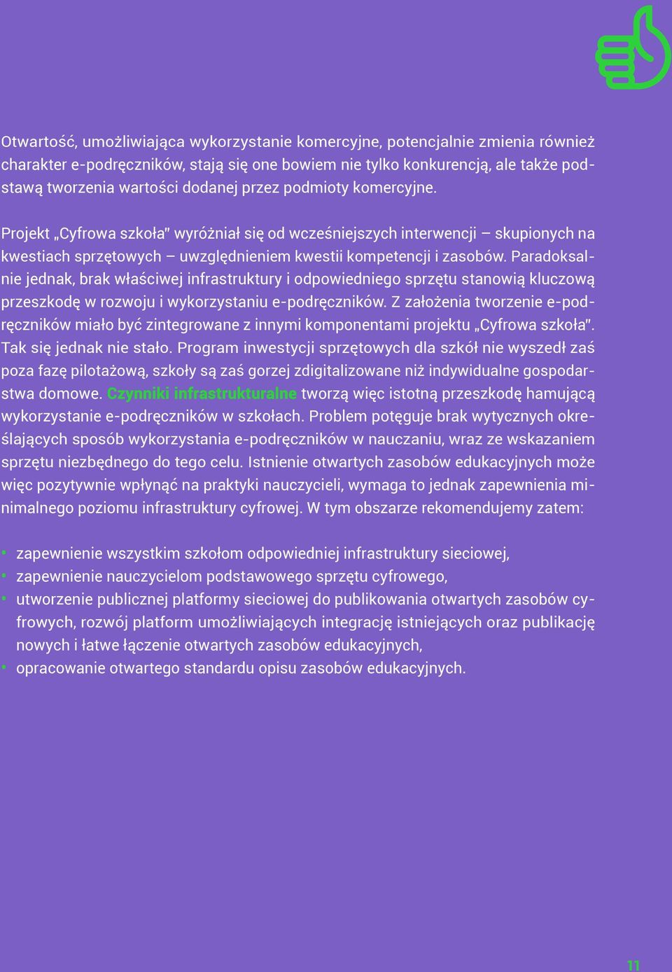 Paradoksalnie jednak, brak właściwej infrastruktury i odpowiedniego sprzętu stanowią kluczową przeszkodę w rozwoju i wykorzystaniu e-podręczników.