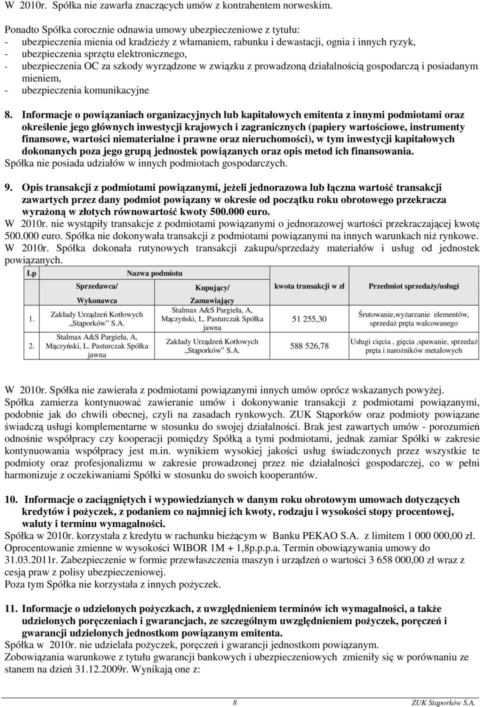 - ubezpieczenia OC za szkody wyrządzone w związku z prowadzoną działalnością gospodarczą i posiadanym mieniem, - ubezpieczenia komunikacyjne 8.