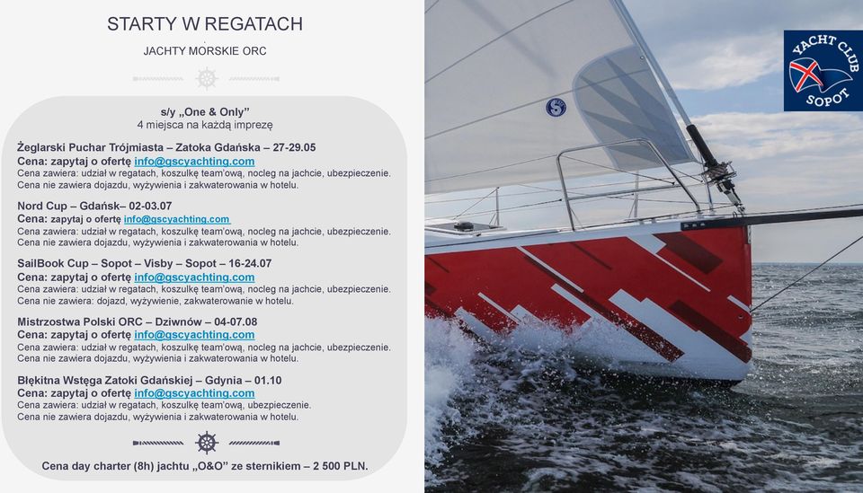 SailBook Cup Sopot Visby Sopot 16-24.07 Cena zawiera: udział w regatach, koszulkę team ową, nocleg na jachcie, ubezpieczenie. Cena nie zawiera: dojazd, wyżywienie, zakwaterowanie w hotelu.