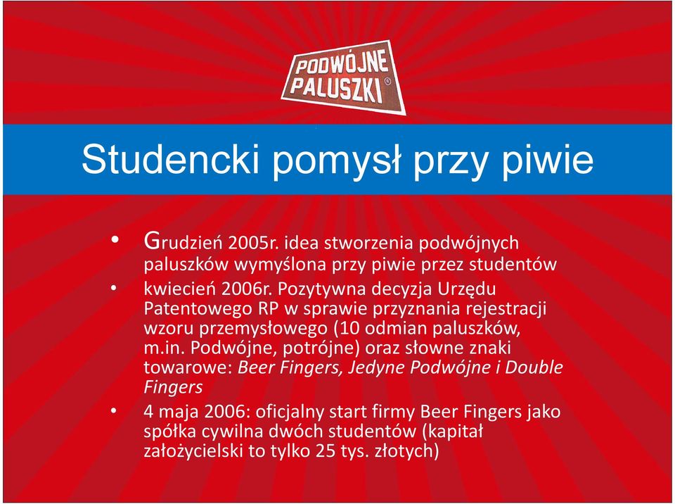 Pozytywna decyzja Urzędu Patentowego RP w sprawie przyznania rejestracji wzoru przemysłowego (10 odmian paluszków, m.in.