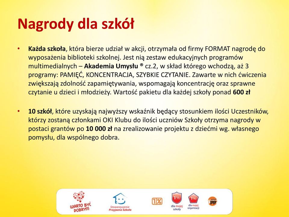 Zawarte w nich ćwiczenia zwiększają zdolność zapamiętywania, wspomagają koncentrację oraz sprawne czytanie u dzieci i młodzieży.