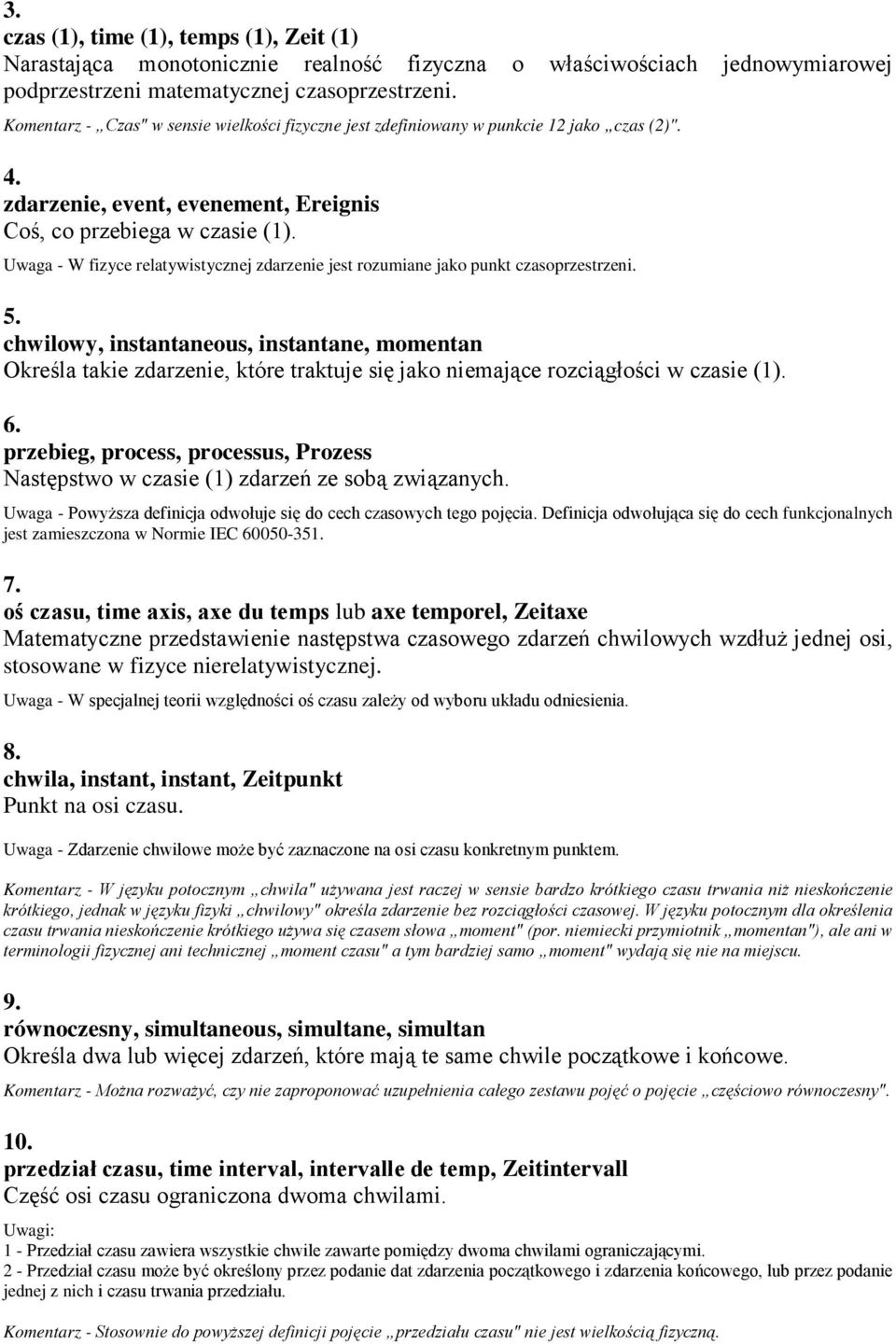 Uwaga - W fizyce relatywistycznej zdarzenie jest rozumiane jako punkt czasoprzestrzeni. 5.