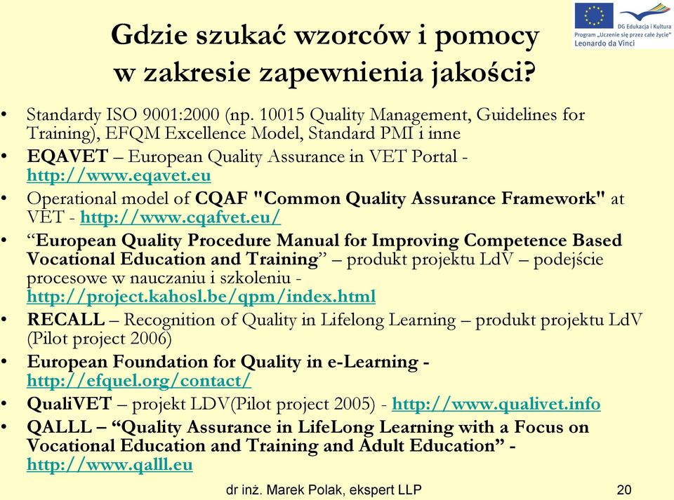 eu Operational model of CQAF "Common Quality Assurance Framework" at VET - http://www.cqafvet.