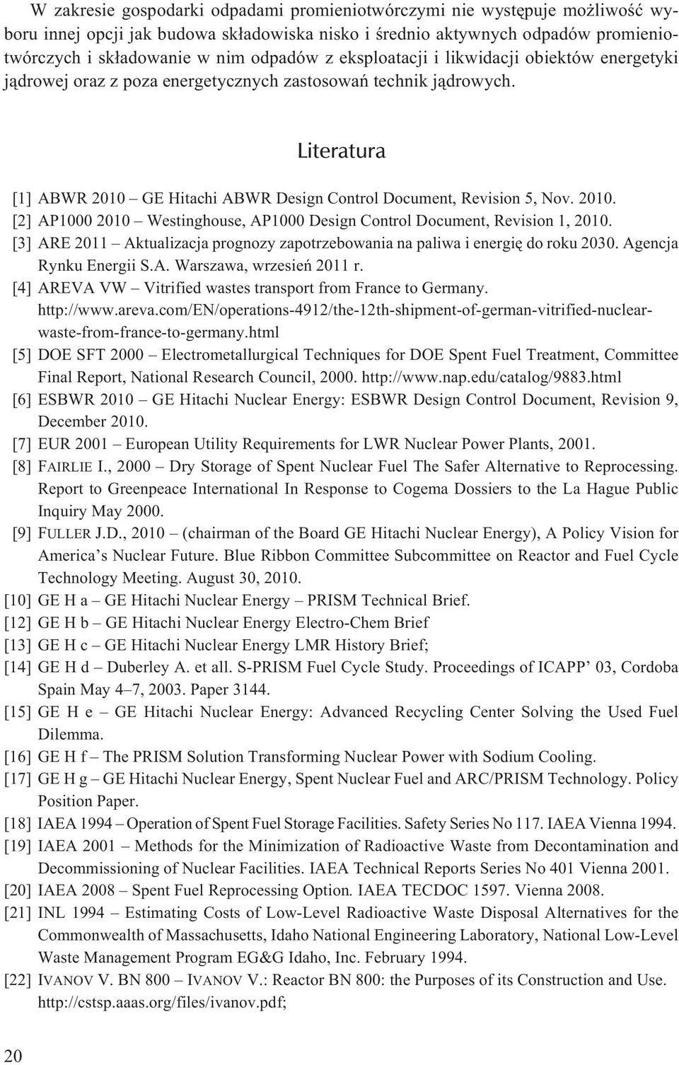 GE Hitachi ABWR Design Control Document, Revision 5, Nov. 2010. [2] AP1000 2010 Westinghouse, AP1000 Design Control Document, Revision 1, 2010.