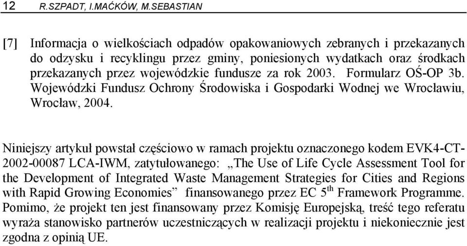 fundusze za rok 2003. Formularz OŚ-OP 3b. Wojewódzki Fundusz Ochrony Środowiska i Gospodarki Wodnej we Wrocławiu, Wrocław, 2004.