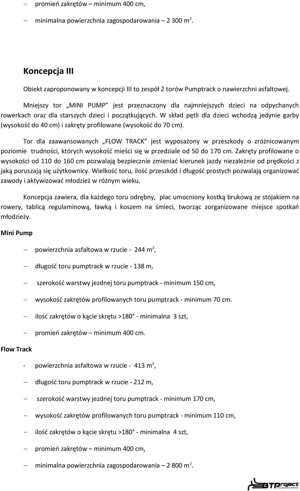 W skład pętli dla dzieci wchodzą jedynie garby (wysokość do 40 cm) i zakręty profilowane (wysokość do 70 cm).