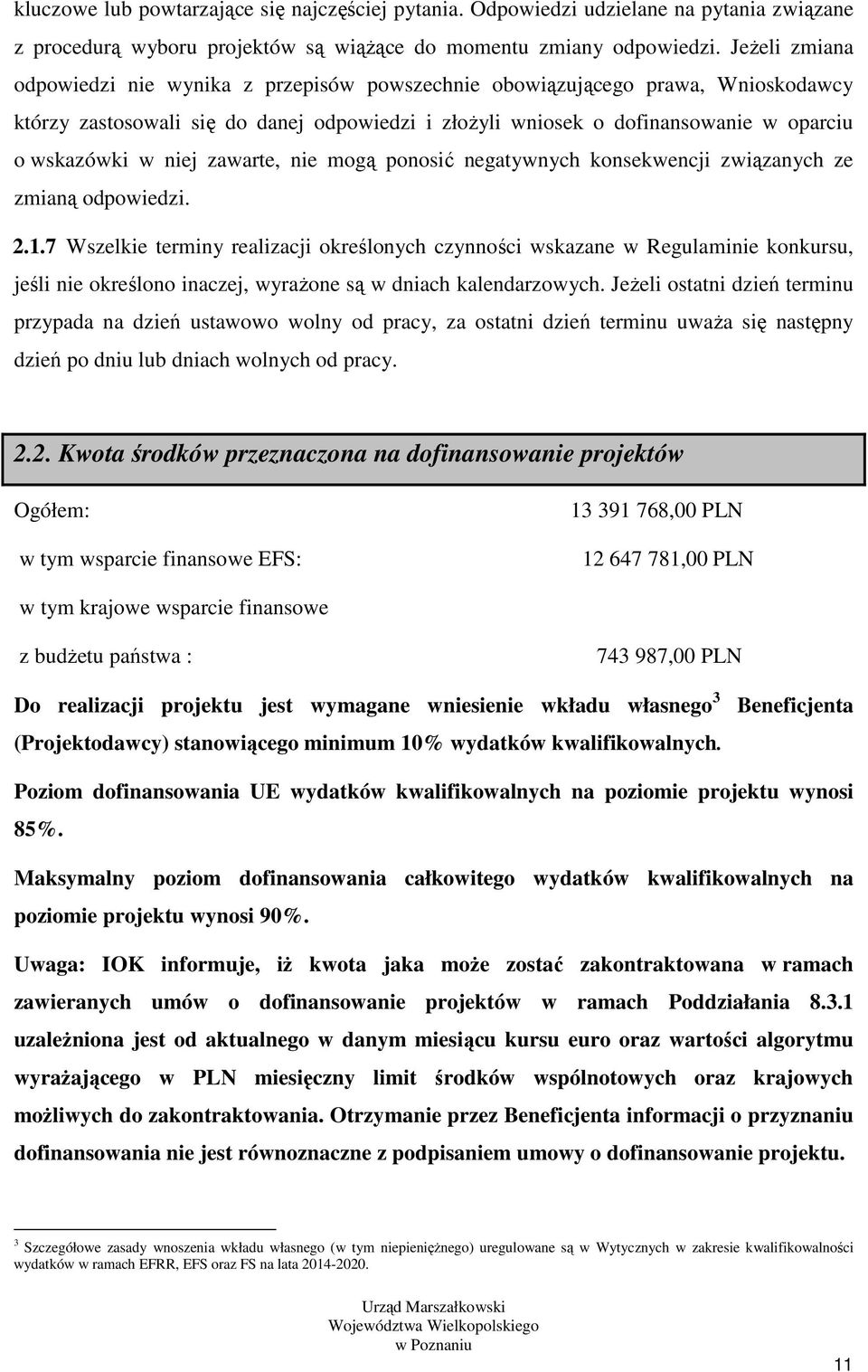 niej zawarte, nie mogą ponosić negatywnych konsekwencji związanych ze zmianą odpowiedzi. 2.1.