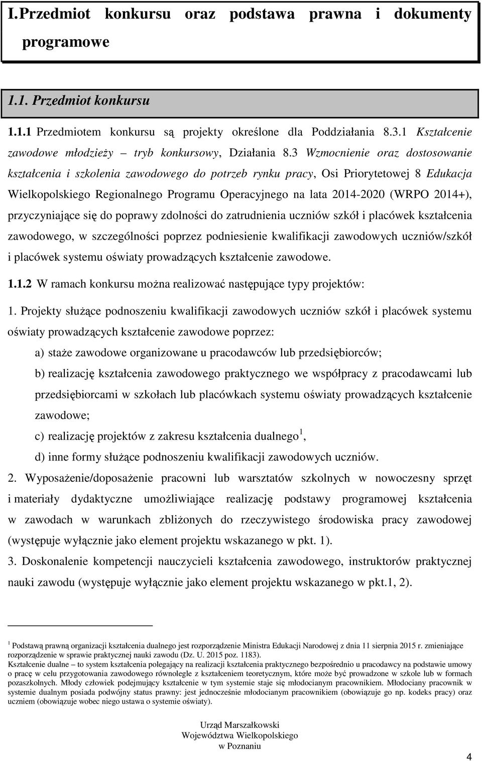 3 Wzmocnienie oraz dostosowanie kształcenia i szkolenia zawodowego do potrzeb rynku pracy, Osi Priorytetowej 8 Edukacja Wielkopolskiego Regionalnego Programu Operacyjnego na lata 2014-2020 (WRPO