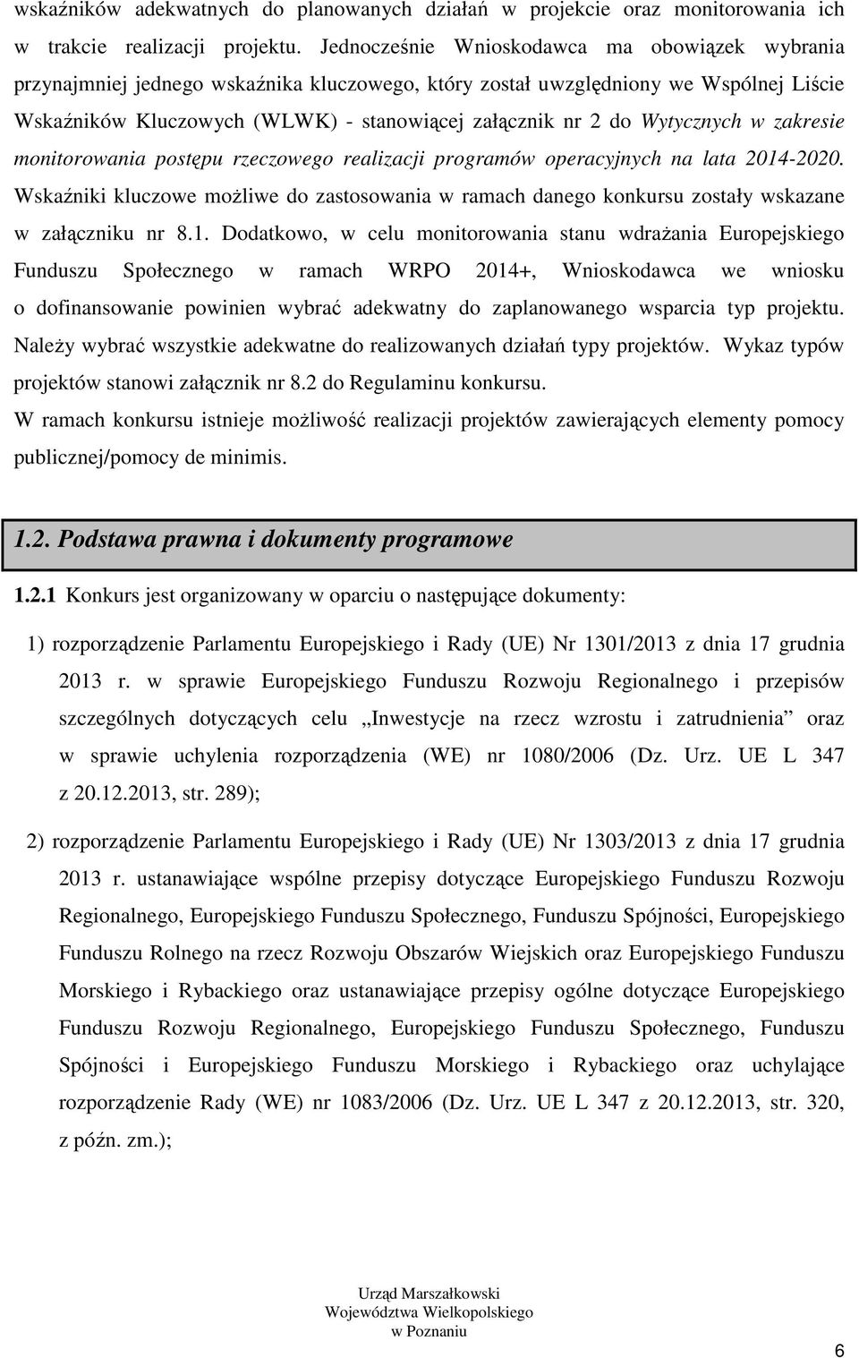 Wytycznych w zakresie monitorowania postępu rzeczowego realizacji programów operacyjnych na lata 2014-2020.